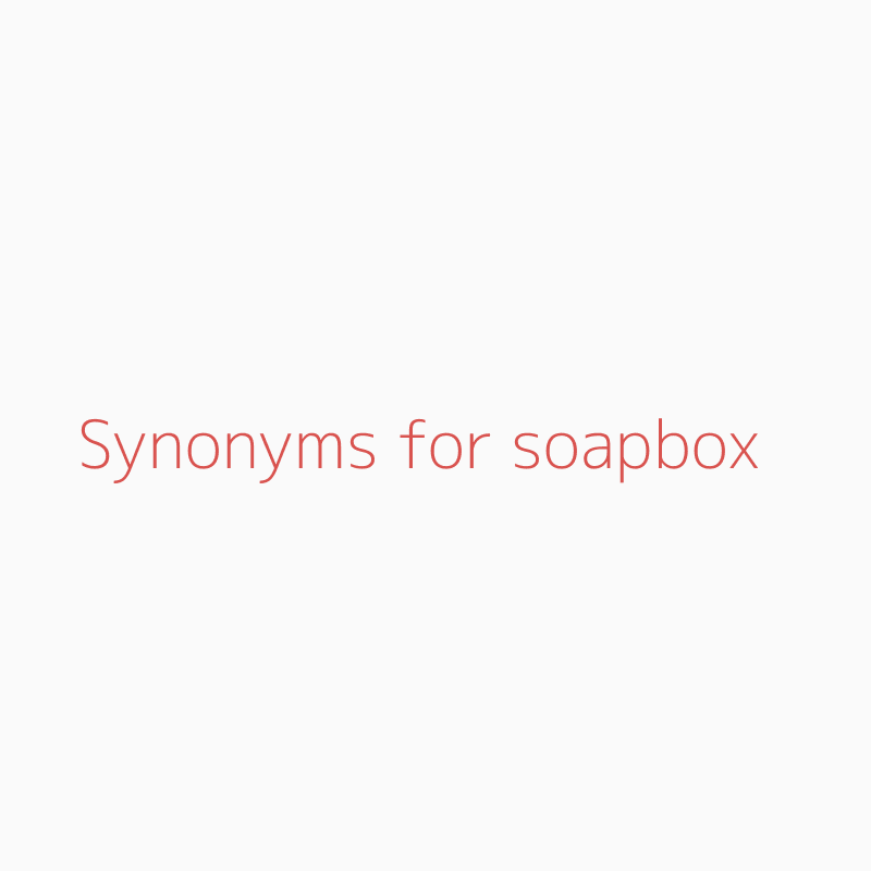 Soap box on sale synonym